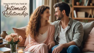How To Tell If You Have An Intimate Relationship?