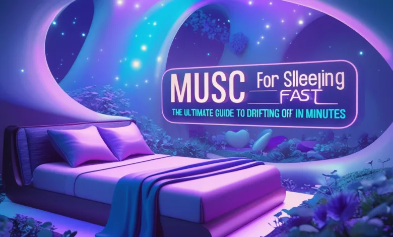 Music for Sleeping Fall Asleep Fast: The Ultimate Guide to Drifting Off in Minutes Music for Sleeping Fall Asleep Fast: The Ultimate Guide to Drifting Off in Minutes