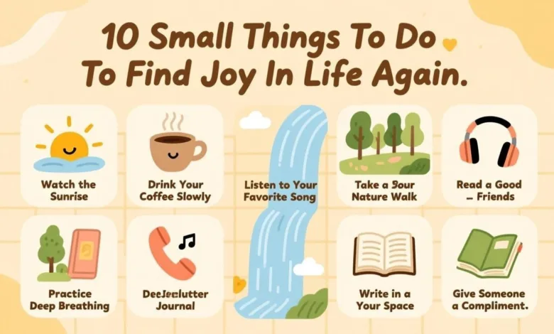 10 Small Things To Do To Find Joy In Life Again