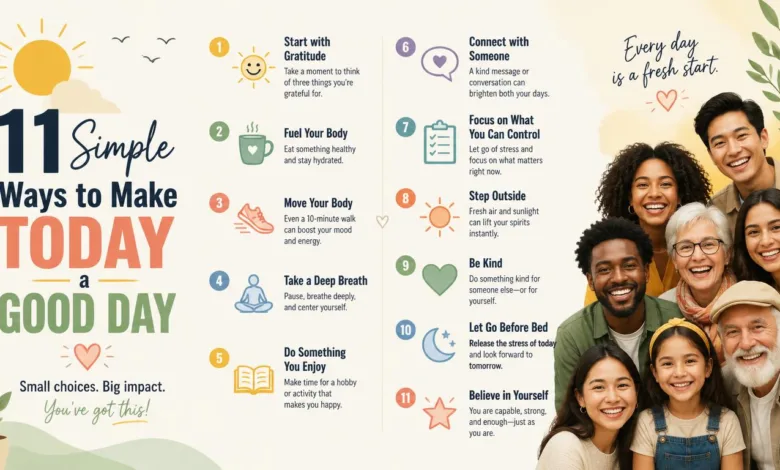 11 Simple Ways To Make Today A Good Day