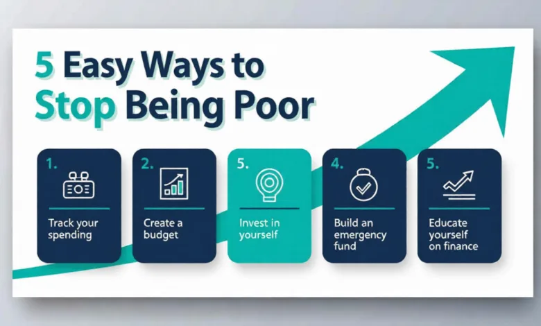 5 Easy Ways to Stop Being Poor
