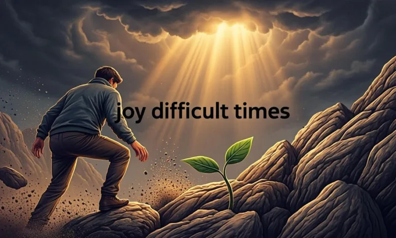 7 Ways To Find Joy In Difficult Times