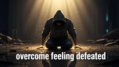 10 Powerful Ways To Overcome Feeling Defeated
