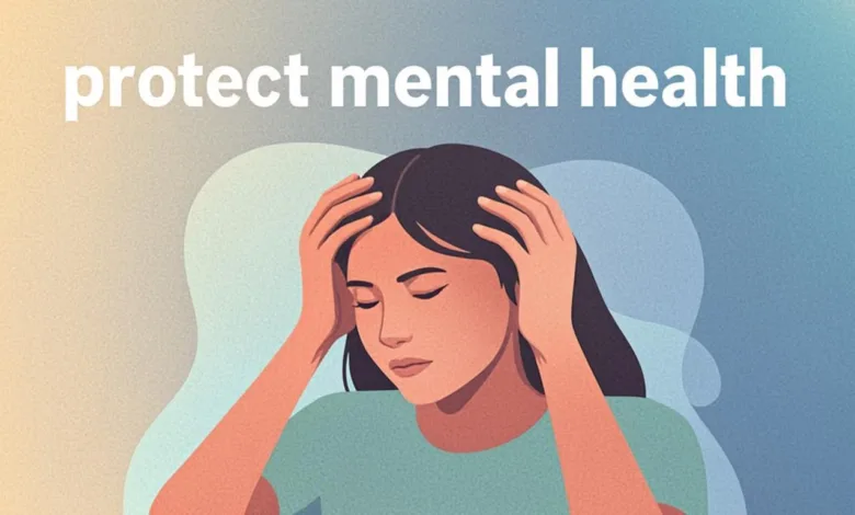 6 Simple Things To Do To Protect Your Mental Health Every Day