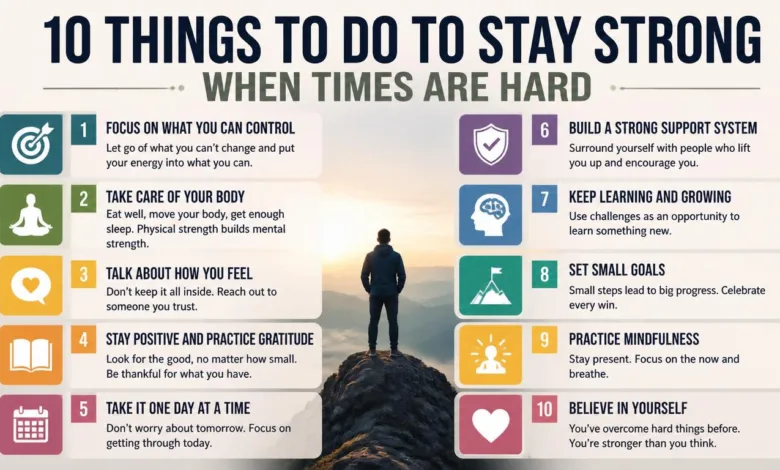 10 Things To Do To Stay Strong When Times Are Hard