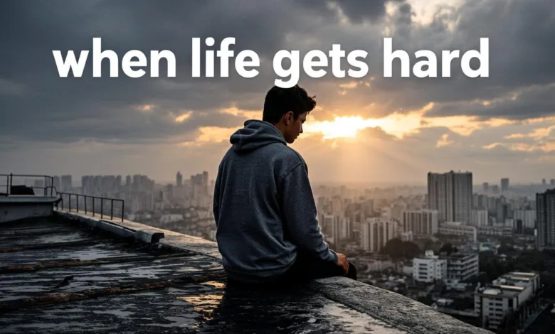 15 Powerful Things To Do When Life Gets Hard